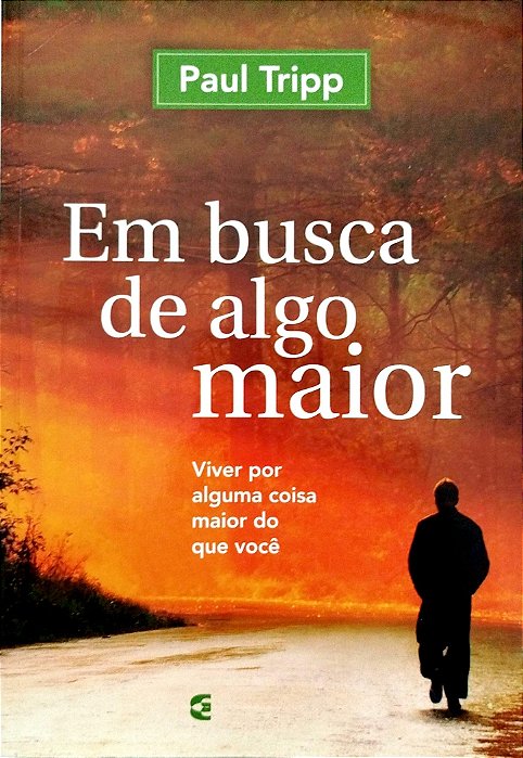 Livro em Busca de Algo Maior Autor Tripp, Paul (2011) [usado]