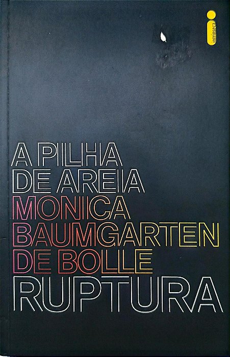 Livro Ruptura - a Pilha de Areia Autor Bolle, Monica Baumgarten de (2020) [seminovo]