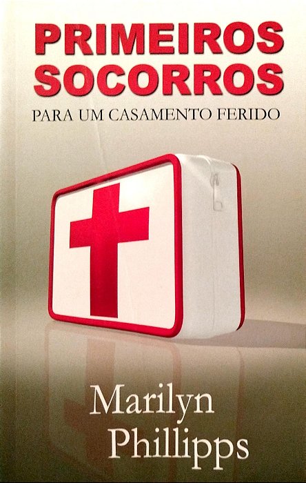 Livro Primeiros Socorros para um Casamento Ferido Autor Phillipps, Marilyn (2007) [usado]