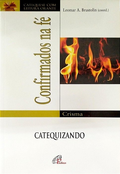 Livro Confirmados na Fé: Crisma - Catequizando Autor Brustolin (coord.), Leomar A. (2010) [seminovo]