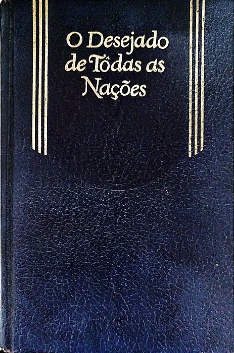 Livro o Desejado de Tôdas as Nações Autor White, Ellen G. (1965) [usado]