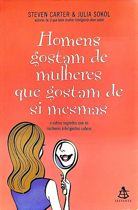 Livro Homens Gostam de Mulheres que Gostam de Si Mesmas Autor Carter, Steven (2008) [usado]