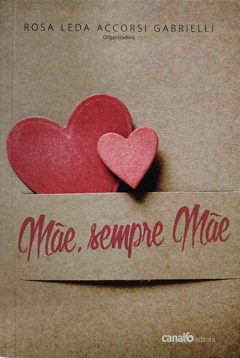 Livro Mãe, Sempre Mãe Autor Gabrielli (org.), Rosa Leda Accorsi (2015) [seminovo]