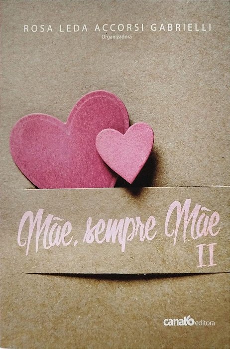 Livro Mãe, Sempre Mãe 2 Autor Gabrielli (org.), Rosa Leda Accorsi (2018) [seminovo]