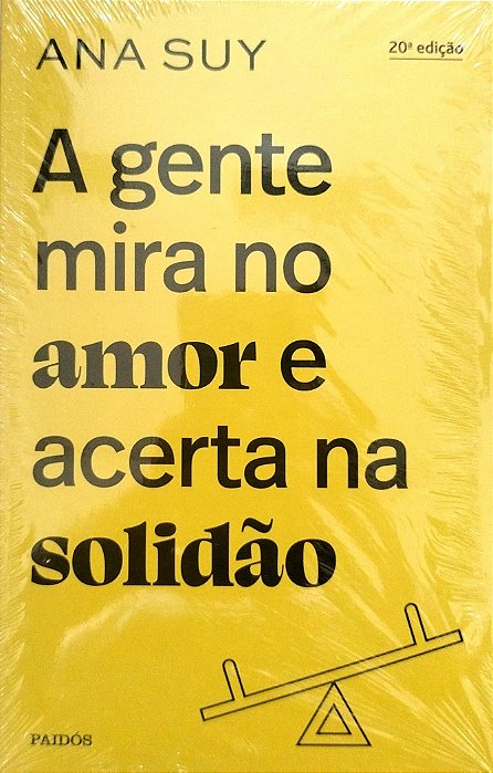Livro a Gente Mira no Amor e Acerta na Solidão Autor Suy, Ana [novo]
