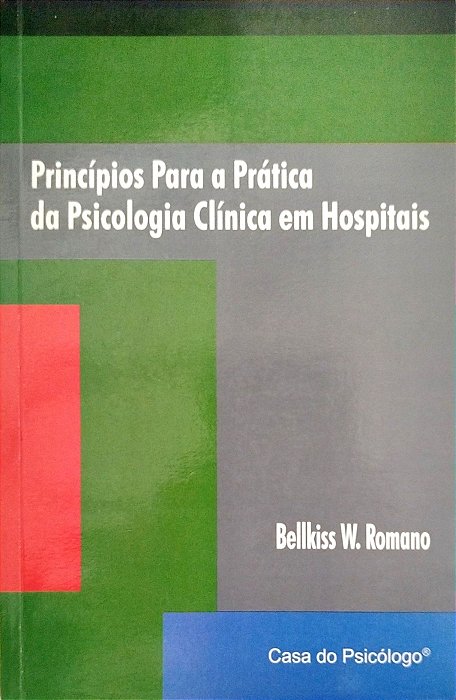 Livro Principios para a Pratica da Psicologia Clinica em Hospitais Autor Romano, Bellkiss W. (1999) [usado]