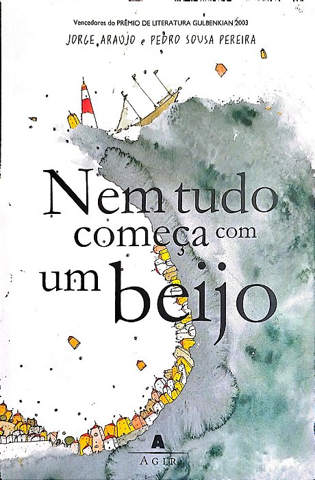 Livro Nem Tudo Começa com um Beijo Autor Araújo, Jorge (2006) [seminovo]