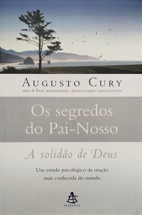 Livro os Segredos do Pai-nosso: a Solidão de Deus Autor Cury, Augusto (2006) [seminovo]