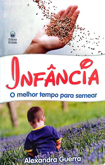 Livro Infância: o Melhor Tempo para Semear Autor Guerra, Alexandre (2006) [seminovo]