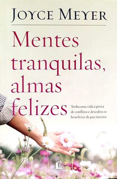 Livro Mentes Tranquilas, Almas Felizes Autor Meyer, Joyce (2020) [seminovo]
