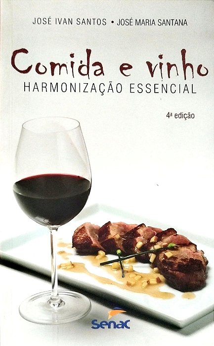 Livro Comida e Vinho: Harmonização Essencial Autor Santos, José Ivan (2014) [seminovo]
