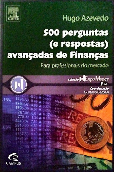 Livro 500 Perguntas ( e Respostas) Avançadas de Finanças para Profissionais do Mercado Autor Azevedo, Hugo (2007) [seminovo]