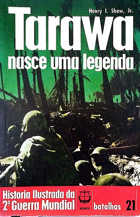 Livro Tarawa: Nasce Uma Legenda Autor Jr, Henry I. Shaw [usado]