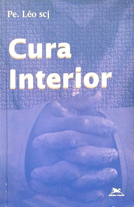 Livro Cura Interior Autor Léo Scj, Pe. (2004) [usado]