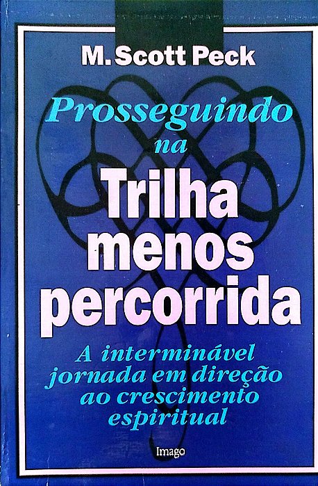 Livro Prosseguindo na Trilha Menos Percorrida Autor Peck, M. Scott (1995) [usado]