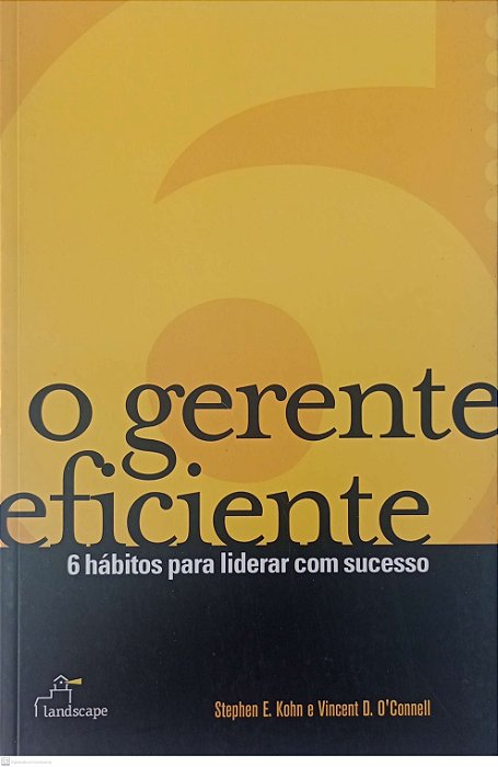 Livro o Gerente Eficiente: 6 Hábitos para Liderar com Sucesso Autor Kohn, Stephen E. (2008) [usado]