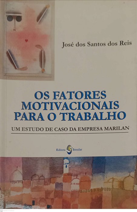 Livro os Fatores Motivacionais para o Trabalho Autor Reis, José dos Santos dos (2001) [usado]