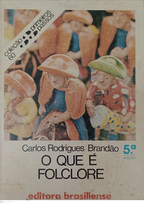 Livro o que é Folclore - Coleção Primeiros Passos 60 Autor Brandão, Carlos Rodrigues (1982) [usado]