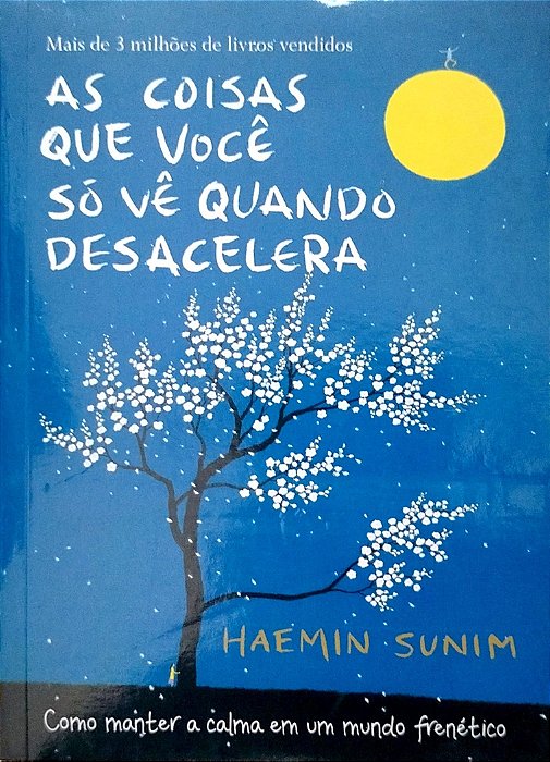 Livro as Coisas que Você Só Vê Quando Desacelera Autor Sunim, Haemin (2019) [seminovo]