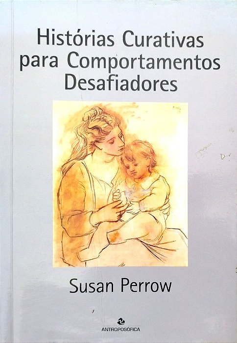 Livro Histórias Curativas para Comportamentos Desafiadores Autor Perrow, Susan (2013) [usado]