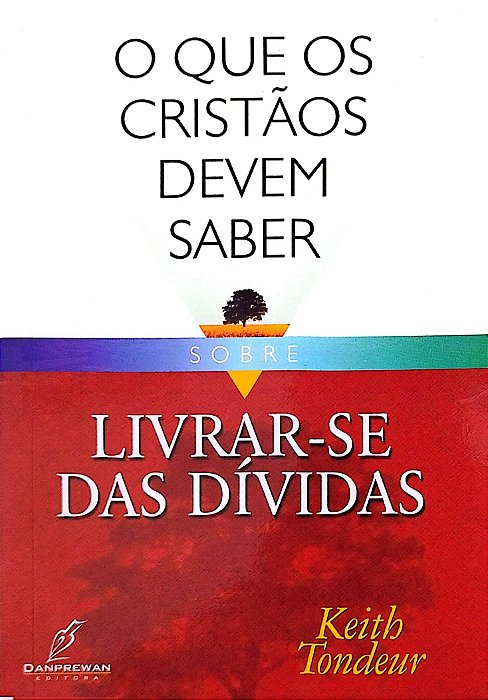 Livro o que os Cristãos Devem Saber sobre Livrar-se das Dívidas Autor Tondeur, Keith (2004) [seminovo]