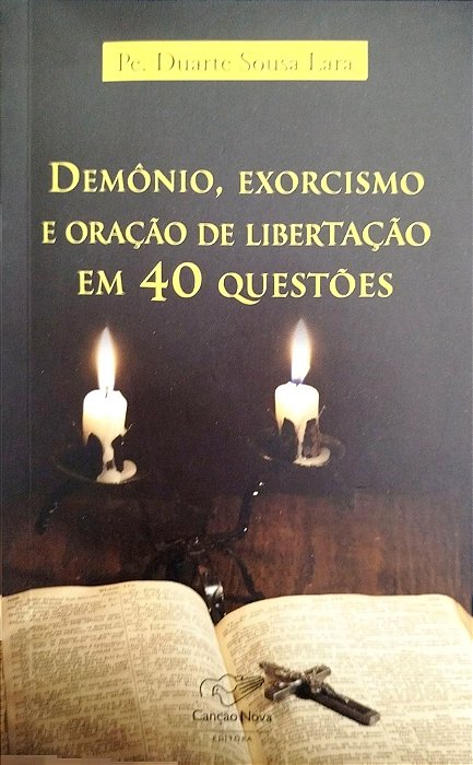 Livro Demônio, Exorcismo e Oração de Libertação em 40 Questões Autor Lara, Pe. Duarte Sousa [seminovo]