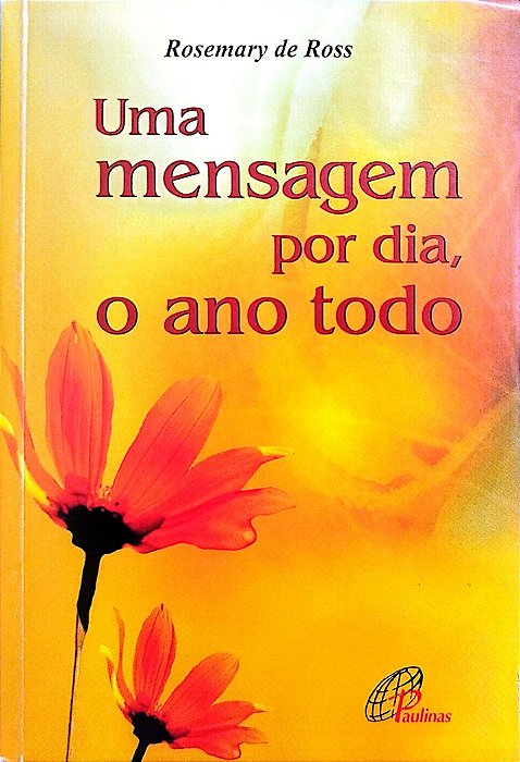 Livro Uma Mensagem por Dia, o Ano Todo Autor Ross, Rosemary (2011) [seminovo]