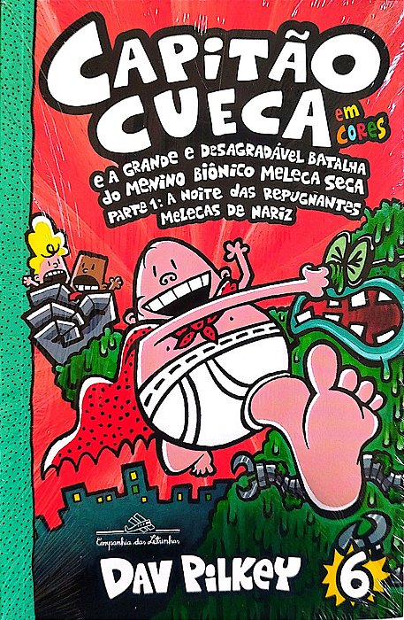 Livro Capitão Cueca e a Grande e Desagradável Batalha do Menino Biônico Meleca Seca Parte 1: a Noite das Repugnantes Melecas de Nariz Autor Pilkey, Dav [novo]