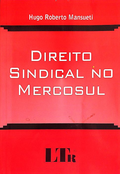 Livro Direito Sindical no Mercosul Autor Mansueti, Hugo Roberto (2004) [seminovo]