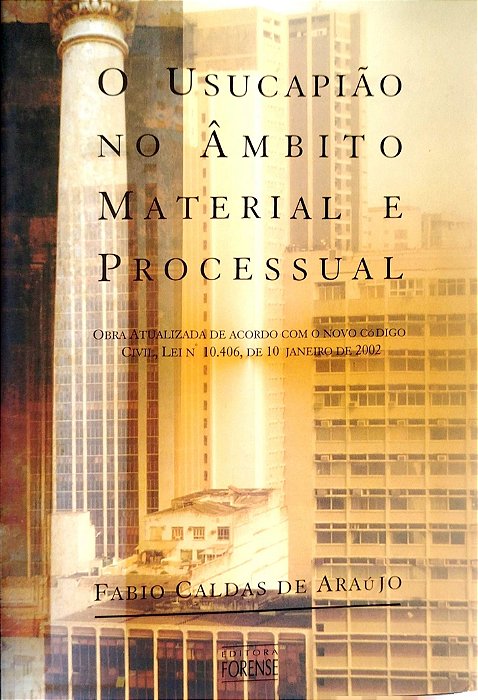 Livro o Usucapião no Âmbito Material e Processual Autor Araújo, Fabio Caldas de (2005) [seminovo]