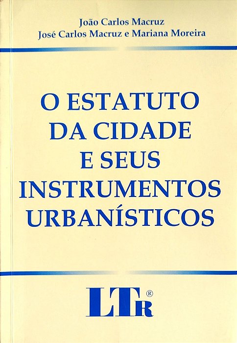 Livro o Estatuto da Cidade e seus Instrumentos Urbanísticos Autor Macruz, João Carlos (2002) [seminovo]