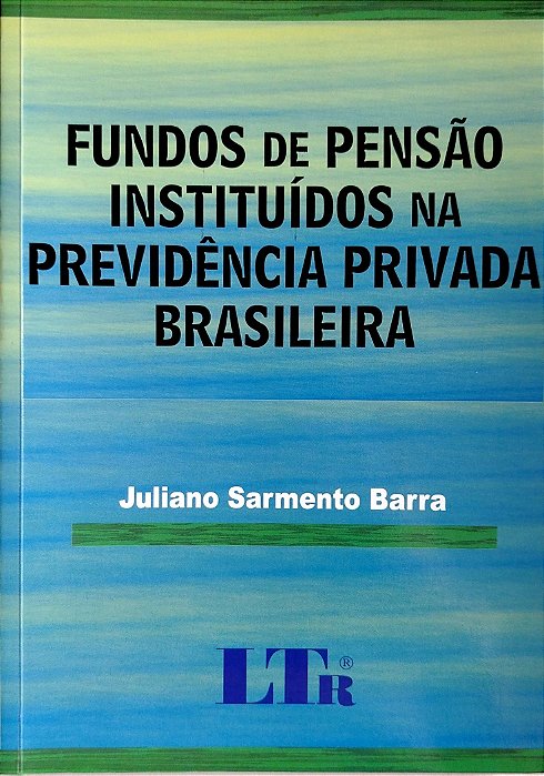 Livro Fundos de Pensão Instituídos na Previdência Privada Brasileira Autor Barra, Juliano Sarmento (2008) [usado]