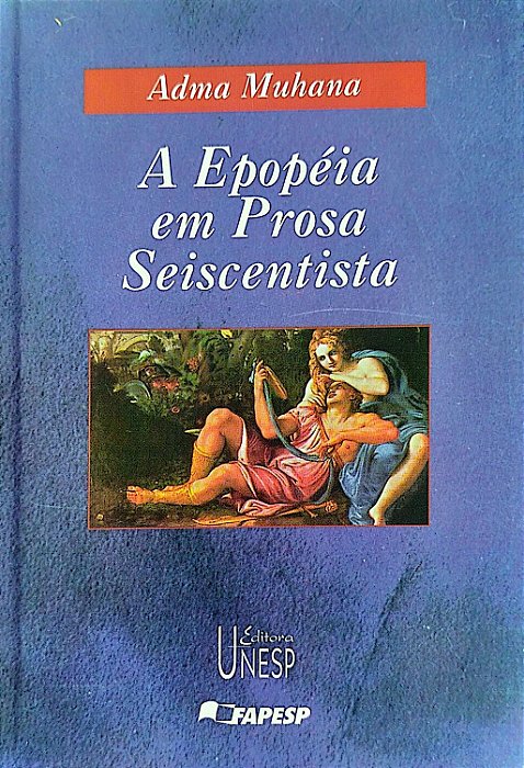Livro a Epopéia em Prosa Seiscentista Autor Muhana, Adma (1997) [seminovo]