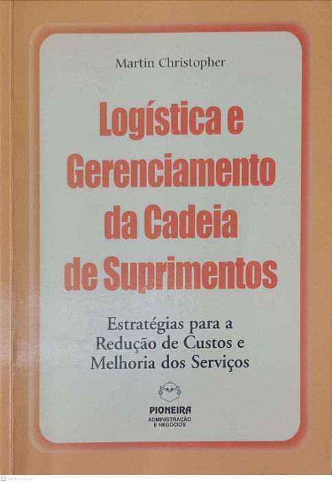 Livro Logística e Gerenciamento da Cadeia de Suprimentos Autor Christopher, Martin (2001) [usado]