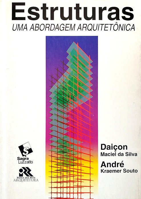 Livro Estruturas: Uma Abordagem Arquitetônica Autor Silva, Daiçon Maciel da (1997) [usado]