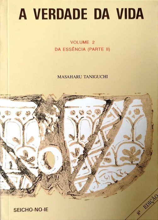 Livro a Verdade da Vida Volume 2: da Essência (parte 2) Autor Taniguchi, Masaharu [usado]