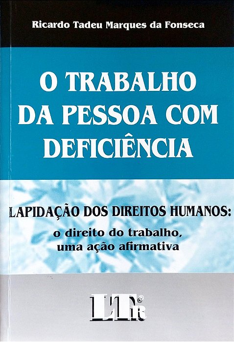 Livro o Trabalho da Pessoa com Deficiência Autor Fonseca, Ricardo Tadeu Marques da (2006) [seminovo]