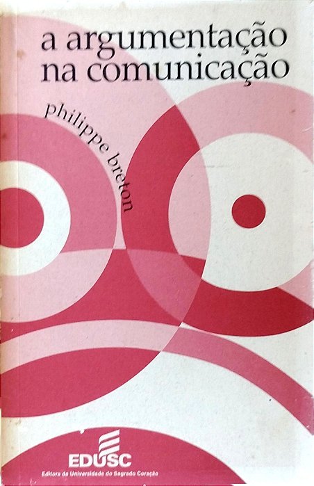 Livro a Argumentação na Comunicação Autor Breton, Philippe (1999) [usado]
