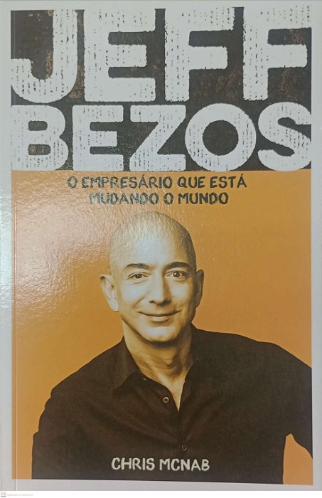 Livro Jeff Bezos: o Empresário que Está Mudando o Mundo Autor Mcnab, Chris (2022) [seminovo]