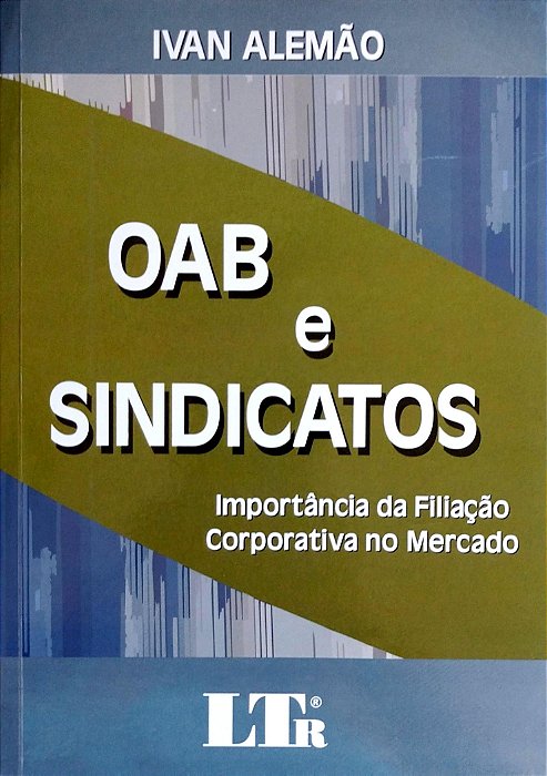 Livro Oab e Sindicatos Autor Alemão, Ivan (2009) [seminovo]