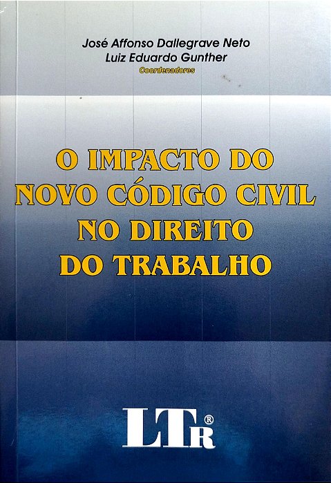 Livro o Impacto do Novo Código Civil no Direito do Trabalho Autor Neto (coord.), José Affonso Dallegrave (2003) [seminovo]
