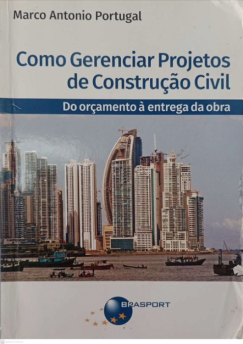 Livro Como Gerenciar Projetos de Construção Civil: de Orçamento À Entrega da Obra Autor Portugal, Marco Antonio (2017) [usado]