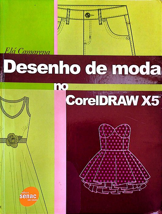 Livro Desenho de Moda no Coreldraw X5 Autor Camarena, Elá (2011) [usado]
