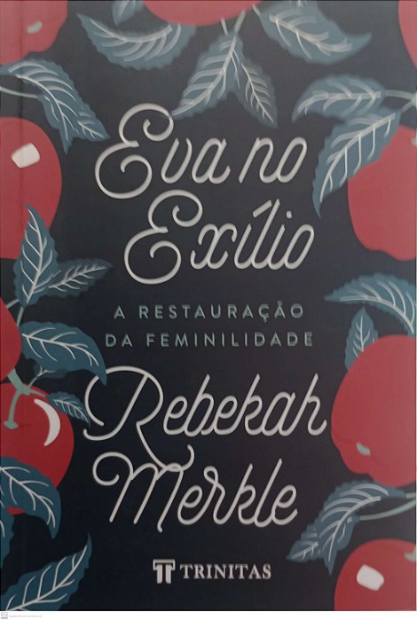 Livro Eva no Exílio: a Restauração da Feminilidade Autor Merkle, Rebekah (2020) [usado]