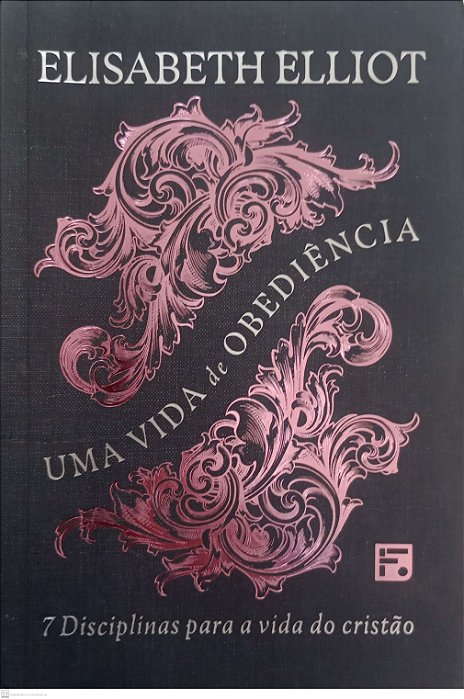 Livro Uma Vida de Obevdiência: 7 Disciplinas para a Vida do Cristão Autor Elliot, Elisabeth (2022) [usado]