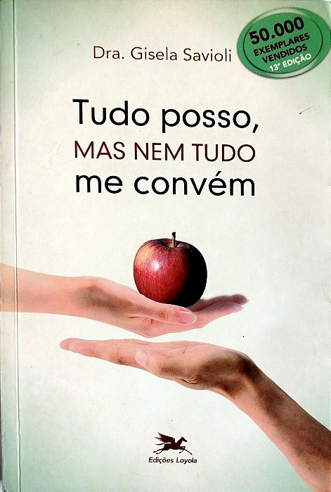 Livro Tudo Posso, Mas Nem Tudo Me Convém Autor Savioli, Dra. Gisela (2012) [usado]
