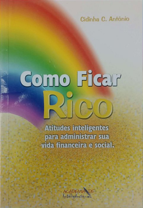 Livro Como Ficar Rico Autor Antônio, Cidinha C. (2003) [usado]