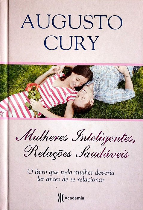 Livro Mulheres Inteligentes, Relações Saudáveis Autor Cury, Augusto (2011) [seminovo]