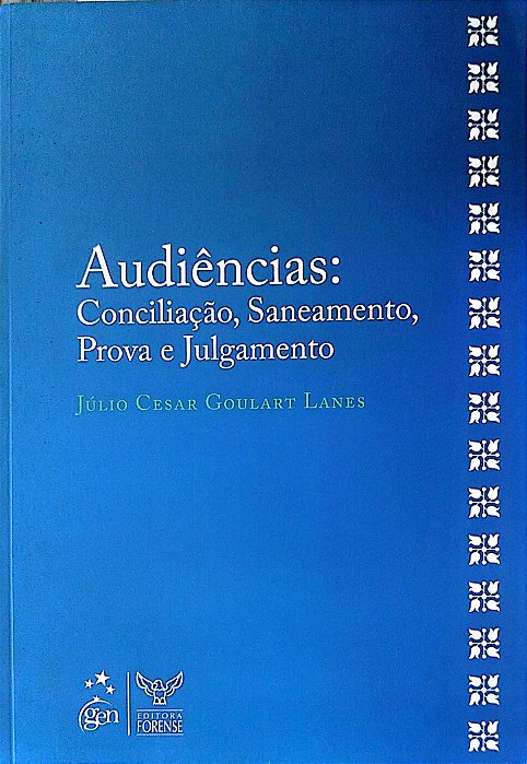 Livro Audiências: Conciliação, Saneamento, Prova e Julgamento Autor Lanes, Júlio Cesar Goulart (2009) [seminovo]