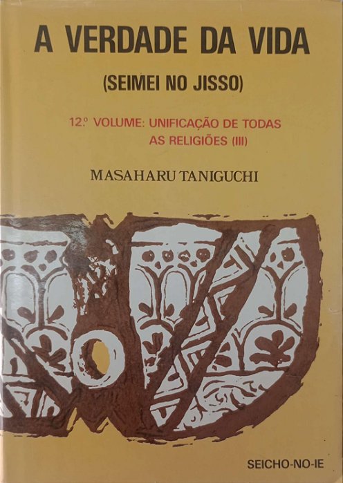 Livro Unificação de Todas as Religiões 3 - a Verdade da Vida 12 Autor Taniguchi, Masaharu (1987) [usado]